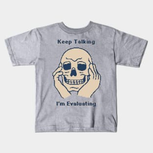 Keep Talking, I'm Evaluating - 1bit Pixel Art Kids T-Shirt